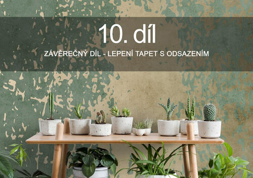 Seriál o tapetách: 10. diel Záverečný diel - Lepenie tapiet s odsadením